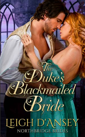 [Northbridge Brides 01] • The Duke's Blackmailed Bride